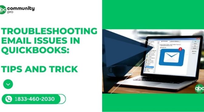 Troubleshooting Email Issues in QuickBooks: Tips and Tricks