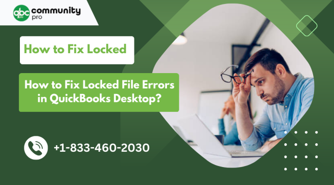Troubleshoot Locked File Errors in QuickBooks: Complete Guide