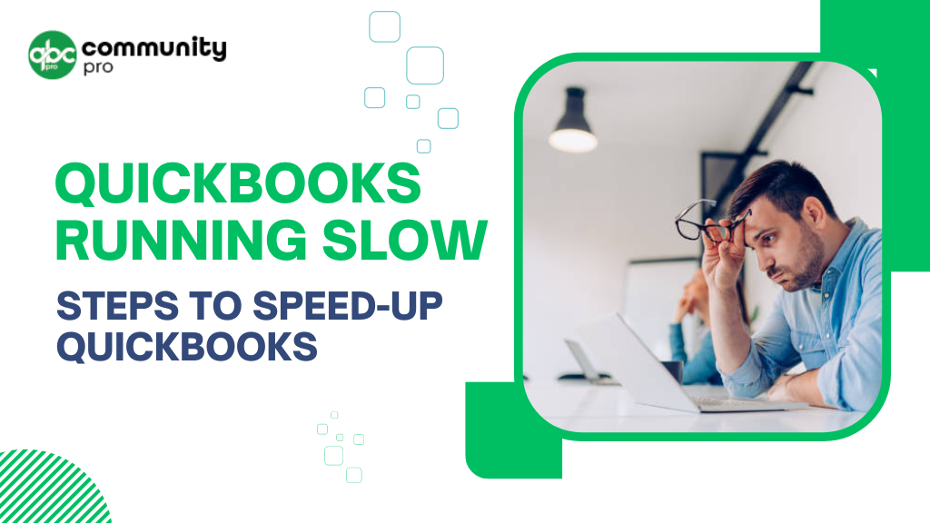 QuickBooks Running Slow | Steps to Speed-up QuickBooks