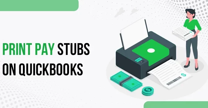 A Detailed Guide On How To Print Pay Stubs On QuickBooks 