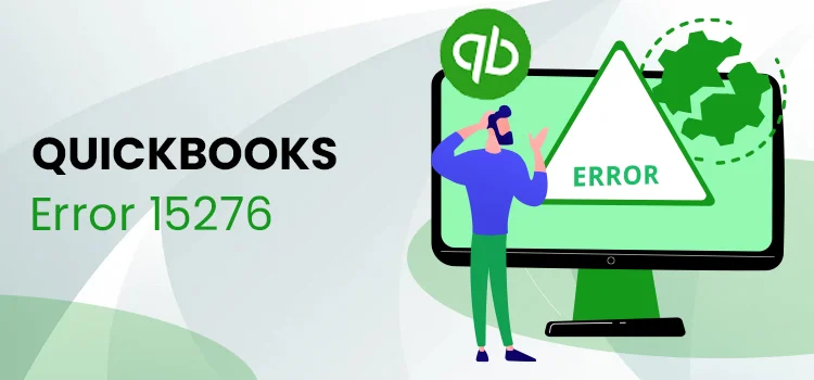 A Guide To Eradicate QuickBooks Error 15276
