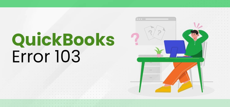3 Ways To Resolve QuickBooks Error 103