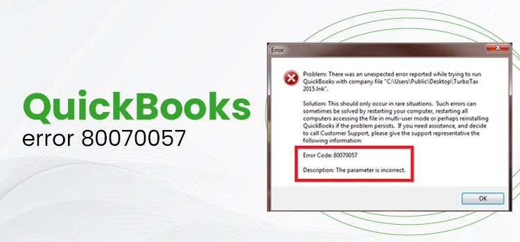 QuickBooks Error 80070057 (Reason, Symptoms & Solutions)