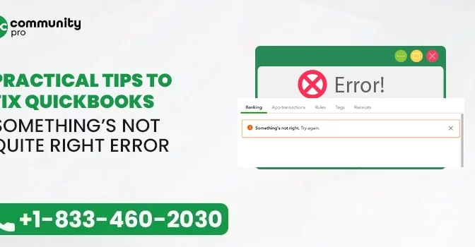 Practical Tips to Fix QuickBooks Something’s Not Quite Right Error